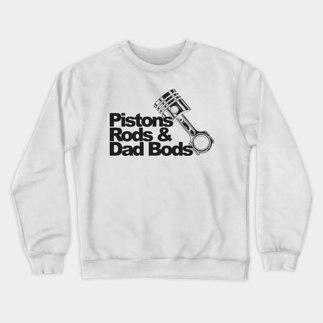 Piston Rods And Dad Bods Mechanic Crewneck Sweatshirt by kimmygoderteart